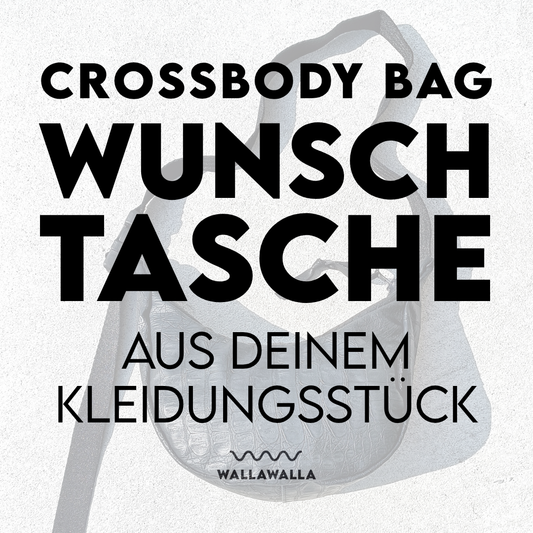 Crossbody Bag als individuelle Wunschtasche aus einem Kleidungsstück